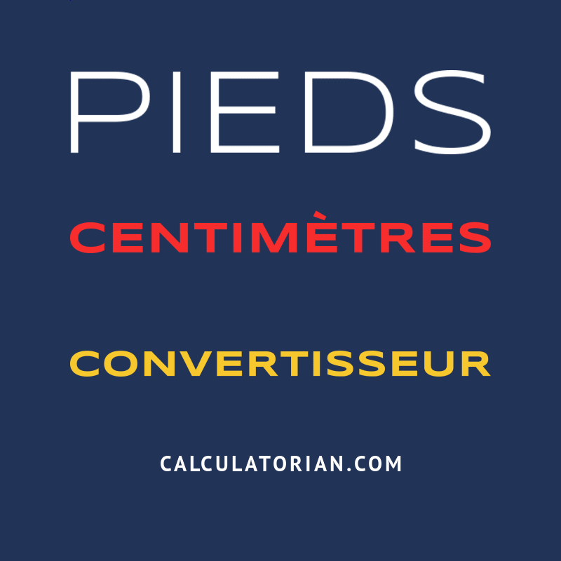 Convertir De Pieds à Centimètres